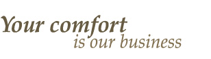 Your comfort is our business